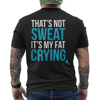 That's Not Sweat Its My Fat Crying Gym Life Men's T-shirt Back Print | Mazezy