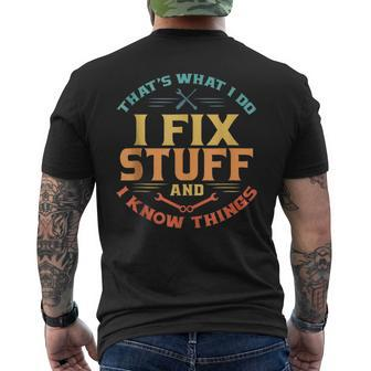 Thats What I Do I Fix Stuff And I Know Things Funny Dad  Mens Back Print T-shirt