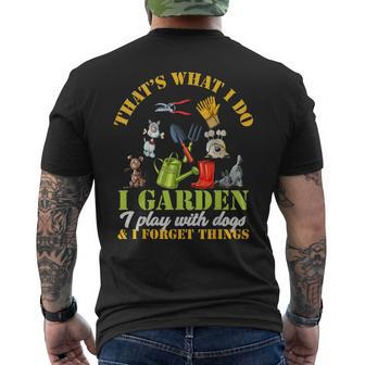 Thats What I Do I Garden Play With Dogs And Forget Things  Mens Back Print T-shirt