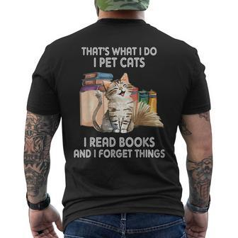 Thats What I Do I Pet Cats I Read Books And I Forget Things Mens Back Print T-shirt - Seseable