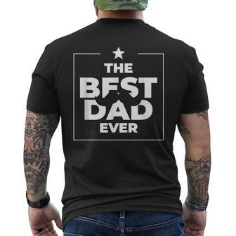 The Best Dad Ever - Daddy - Great Father Day Gift - Classic Mens Back Print T-shirt | Mazezy
