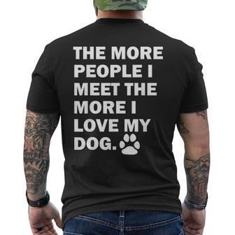 The More People I Meet The More I Love My Dog Funny Quote Mens Back Print T-shirt - Thegiftio UK