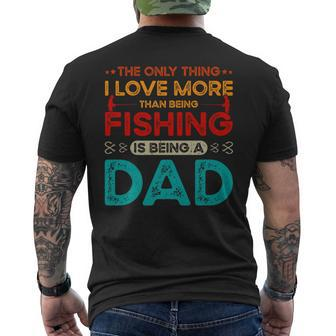 The Only Thing I Love More Than Being Fishing Is Being A Dad Mens Back Print T-shirt - Thegiftio UK