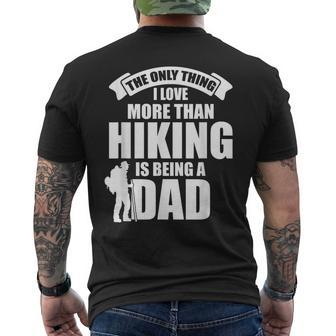 The Only Thing I Love More Than Hiking Is Being A Dad Mens Back Print T-shirt - Thegiftio UK