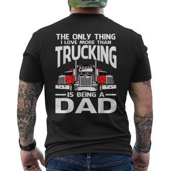 The Only Thing I Love More Than Trucking Is Being A Dad Mens Back Print T-shirt - Thegiftio UK