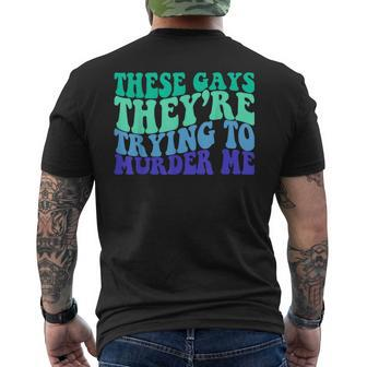 These Gays Theyre Trying To Murder Me Funny Lgbt Gay Pride Mens Back Print T-shirt | Mazezy UK