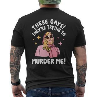 These Gays Theyre Trying To Murder Me Funny Quote Mens Back Print T-shirt | Mazezy