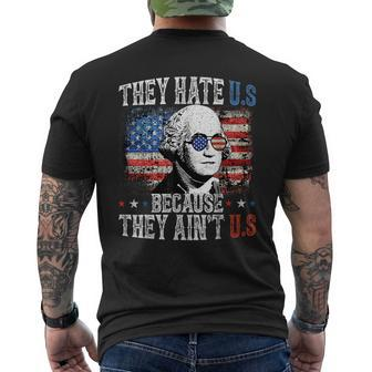 They Hate Us Cuz They Aint Us George Washington 4Th Of July Mens Back Print T-shirt | Mazezy