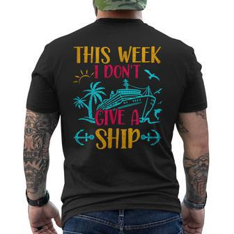 This Week I Dont Give A Ship Family Trip Cruise Mens Back Print T-shirt | Mazezy