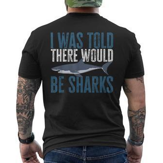 I Was Told There Would Be Sharks Funny Shark Lover Mens Back Print T-shirt - Seseable