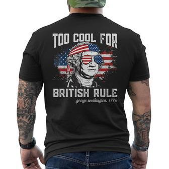Too Cool For British Rule George Washington July 4Th Of July Mens Back Print T-shirt | Mazezy