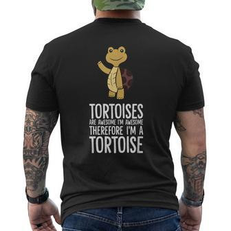 Tortoises Are Awesome Im Awesome Therefore Im A Tortoise Mens Back Print T-shirt | Mazezy