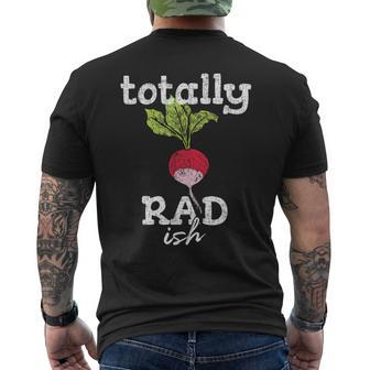 Totally Radish Is Pretty Rad Ish 80'S Vintage Men's T-shirt Back Print | Mazezy