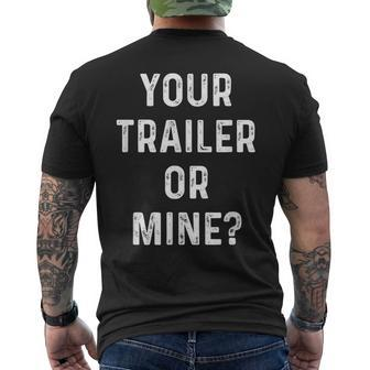Your Trailer Or Mine Redneck Mobile Home Park Rv Men's T-shirt Back Print | Mazezy