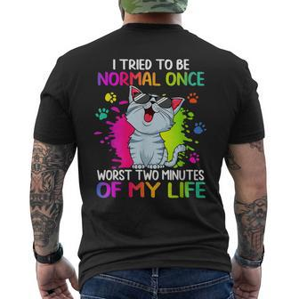 I Tried To Be Normal Once Worst Two Minutes Of My Life Cat Men's Back Print T-shirt | Mazezy