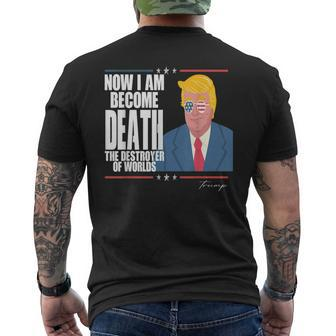 Trump Now I Am Become Death The Destroyer Of Worlds I Am Gifts Mens Back Print T-shirt | Mazezy