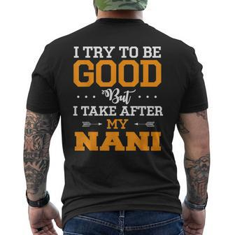 I Try To Be Good But I Take After My Nani Men's T-shirt Back Print | Mazezy
