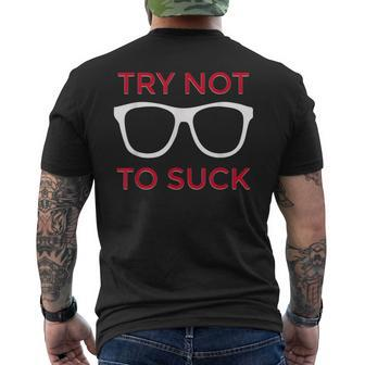 Try Not To Suck Funny Baseball Baseball Funny Gifts Mens Back Print T-shirt | Mazezy