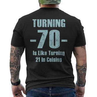 Turning 70 Is Like 21 In Celsius Dad Joke T Men's T-shirt Back Print | Mazezy