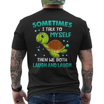 Turtle Sometimes I Talk To Myself Then We Both Laugh Mens Back Print T-shirt - Seseable