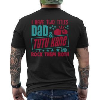I Have Two Title Dad And Tutu Kane Hawaiian Grandpa Men's Back Print T-shirt | Mazezy