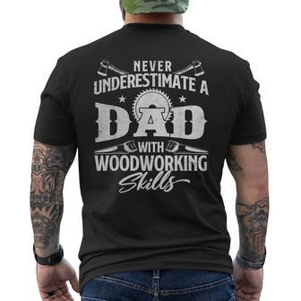 Never Underestimate A Dad With Woodworking Skills Woodwork Men's T-shirt Back Print | Mazezy