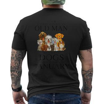 Never Underestimate An Old Man Who Loves Dogs In January Men's T-shirt Back Print | Seseable CA