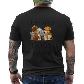 Never Underestimate An Old Man Who Loves Dogs In September Men's T-shirt Back Print - Seseable