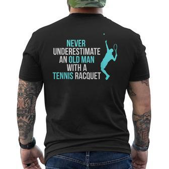 Never Underestimate An Old Man Tennis Racquet Sports Men's T-shirt Back Print - Seseable