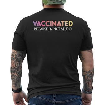 Vaccinated Because Im Not Stupid Saying Vaccinated Men's Back Print T-shirt