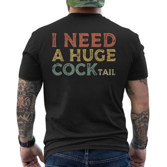 Vintage I Need A Huge Cocktail Adult Humor Drinking Men's T-shirt Back Print - Seseable