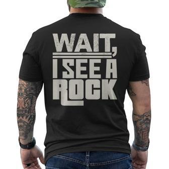 Wait I See A Rock Geology Mineral Collector Science Men's T-shirt Back Print | Mazezy
