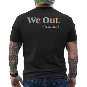 We Out Teacher End Of School Year - Happy Last Day Of School Mens Back Print T-shirt - Thegiftio UK