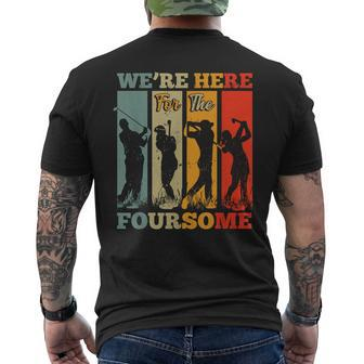 We're Here For The Foursome Sarcasm Golf Lover Golfer Sport Men's T-shirt Back Print - Monsterry DE