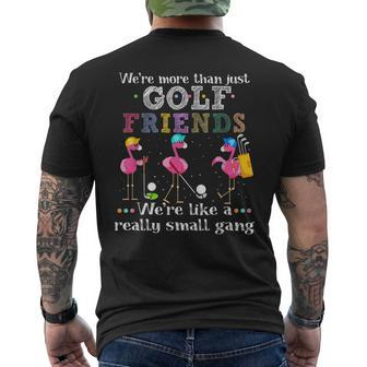 Were More Than Just Golf Friends Were Like A Small Gang Mens Back Print T-shirt - Thegiftio UK