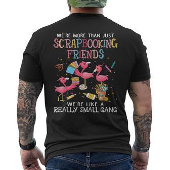 Were More Than Just Scrapbooking Friends Like A Small Gang Mens Back Print T-shirt - Thegiftio UK