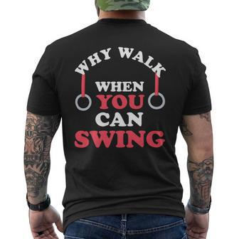 Why Walk When You Can Swing Gymnastics Gymnast Still Rings Mens Back Print T-shirt - Monsterry DE