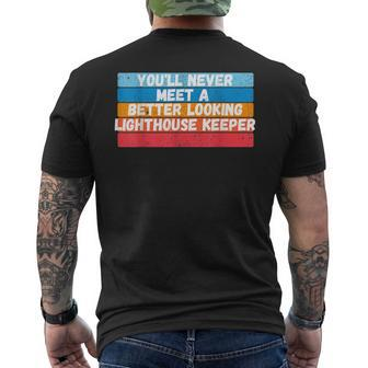You Will Never Meet A Better Looking Lighthouse Keeper Men's T-shirt Back Print | Mazezy