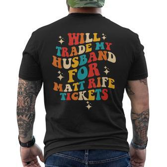 Will Trade My Husband For Matt Rife Tickets Quote Mens Back Print T-shirt | Mazezy