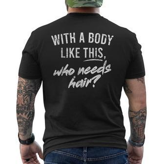 With A Body Like This Who Needs Hair Funny Bald Dad Bod  Gift For Mens Gift For Women Men's Crewneck Short Sleeve Back Print T-shirt