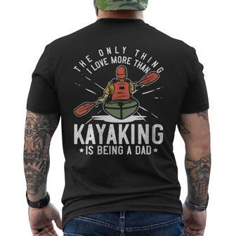 Womens Kayaking Gift For Dad The Only Thing I Love More Kayak Dad Mens Back Print T-shirt - Thegiftio UK