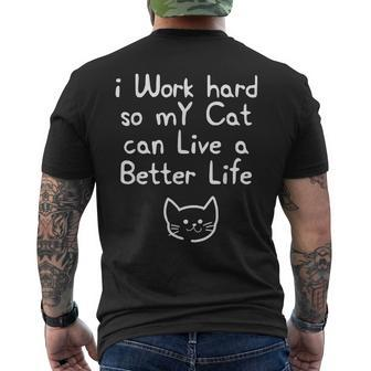 I Work Hard So My Cat Can Live A Better Life Cat Men's T-shirt Back Print | Mazezy