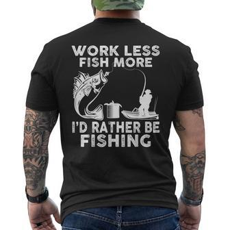 Work Less Fish More Id Rather Be Fishing Lover Fisherman Gifts For Fish Lovers Funny Gifts Mens Back Print T-shirt | Mazezy
