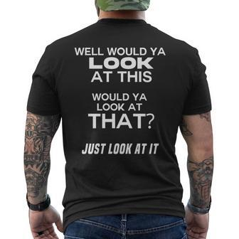 Would Ya Look At This Look At That Just Look At It Mens Back Print T-shirt | Mazezy