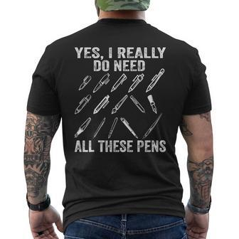 Writing Funny Yes I Really Need All These Pens Writer Writer Funny Gifts Mens Back Print T-shirt | Mazezy