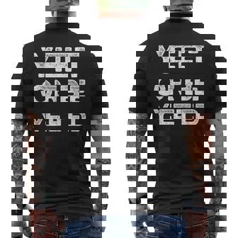 Yeet Meme Yeet Or Be Yeeted Dank Meme Men's T-shirt Back Print | Mazezy