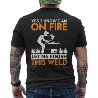Yes I Know I Am On Fire Metal Worker Welder & Welding Mens Back Print T-shirt | Mazezy