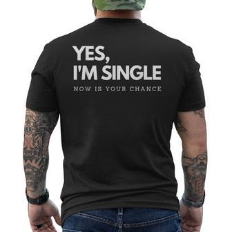 Yes I'm Single Now Is Your Chance I Flirting Mingle Men's T-shirt Back Print - Seseable