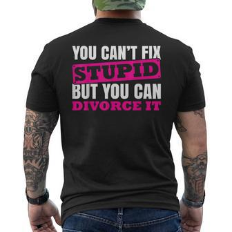You Cant Fix Stupid But You Can Divorce It Divorce Party It Gifts Mens Back Print T-shirt | Mazezy