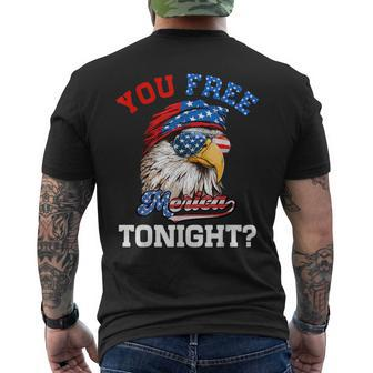 You Free Tonight Usa Flag Bald Eagle 4Th Of July Usa Funny Gifts Mens Back Print T-shirt | Mazezy